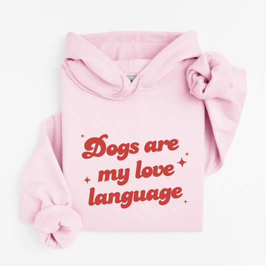 Dogs Are My love Language Sweatshirts