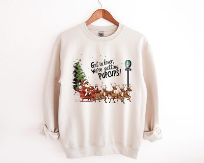 Get in Loser PupCup Sweatshirts