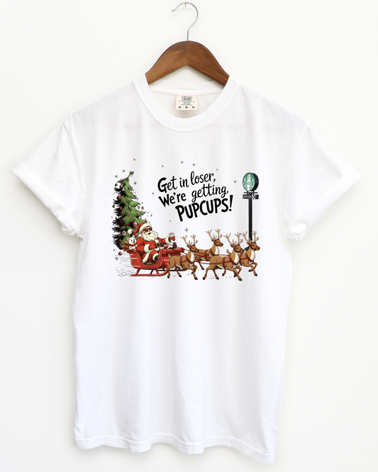 Get in Loser PupCup Tee