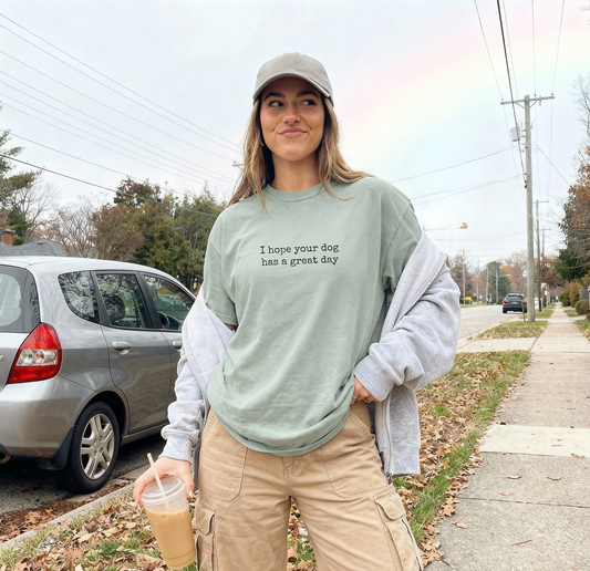 I Hope Your Dog Has a Great Day Tee