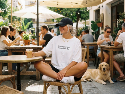 I Hope Your Dog Has a Great Day Tee