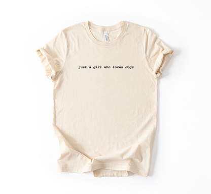 Just a Girl Who Loves Dogs Tee