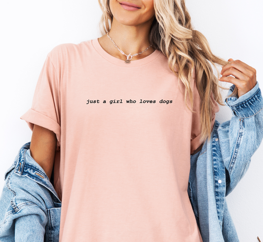 Just a Girl Who Loves Dogs Tee