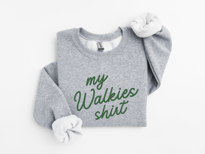 My Walkies Shirt Sweatshirt