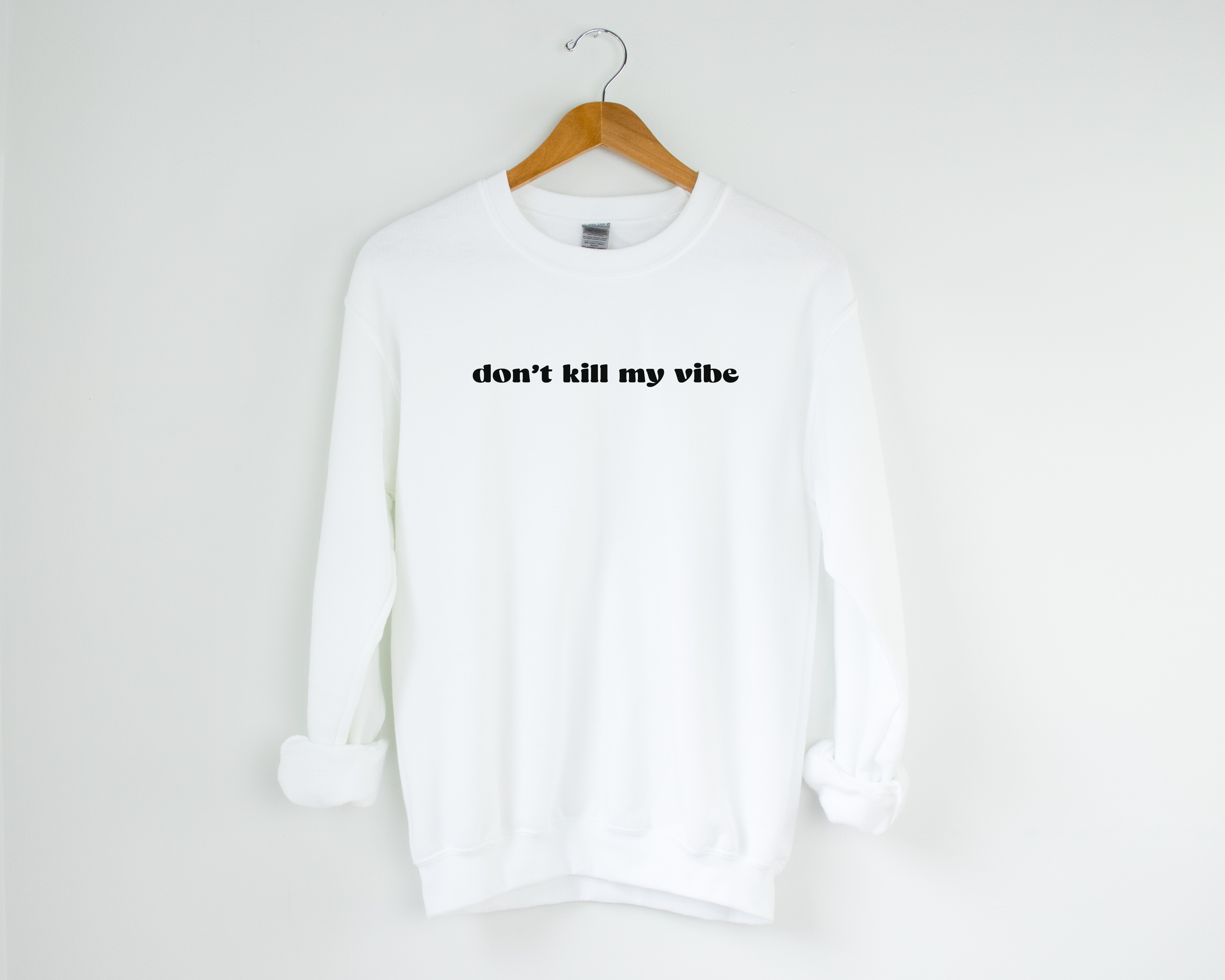Don't Kill My Vibe Sweatshirt
